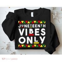 Awesome Juneteenth Shirt Juneteenth Vibes Only Independence Sweatshirt thumb 2