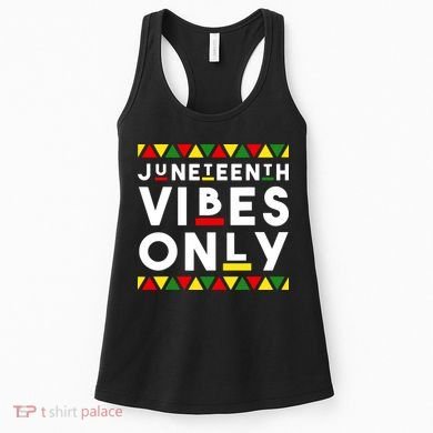 Awesome Juneteenth Shirt Juneteenth Vibes Only Independence Women's Tank Top