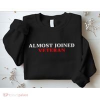 Almost Joined Veteran Funny Apparel Sweatshirt thumb 2