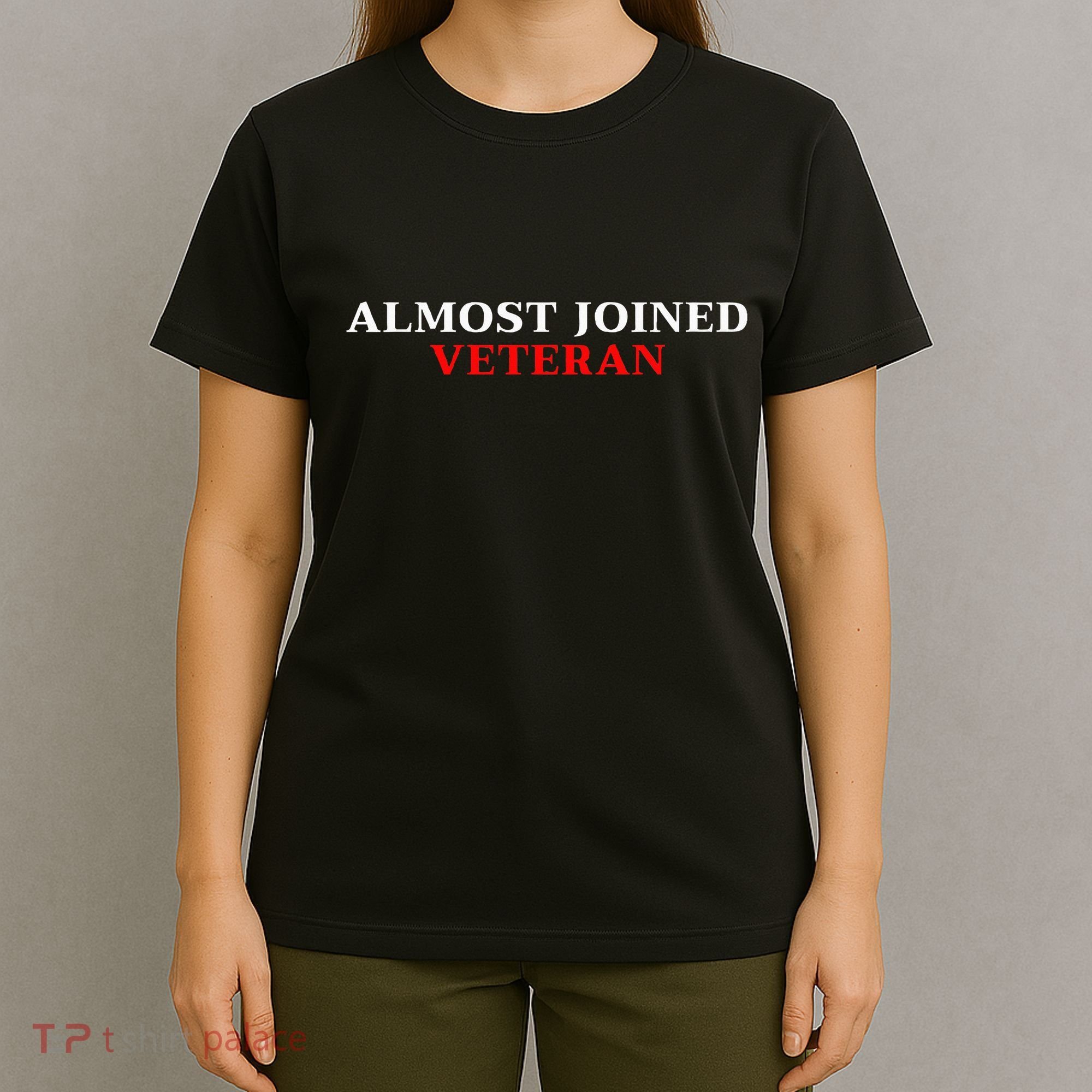 Almost Joined Veteran Funny Apparel T-Shirt