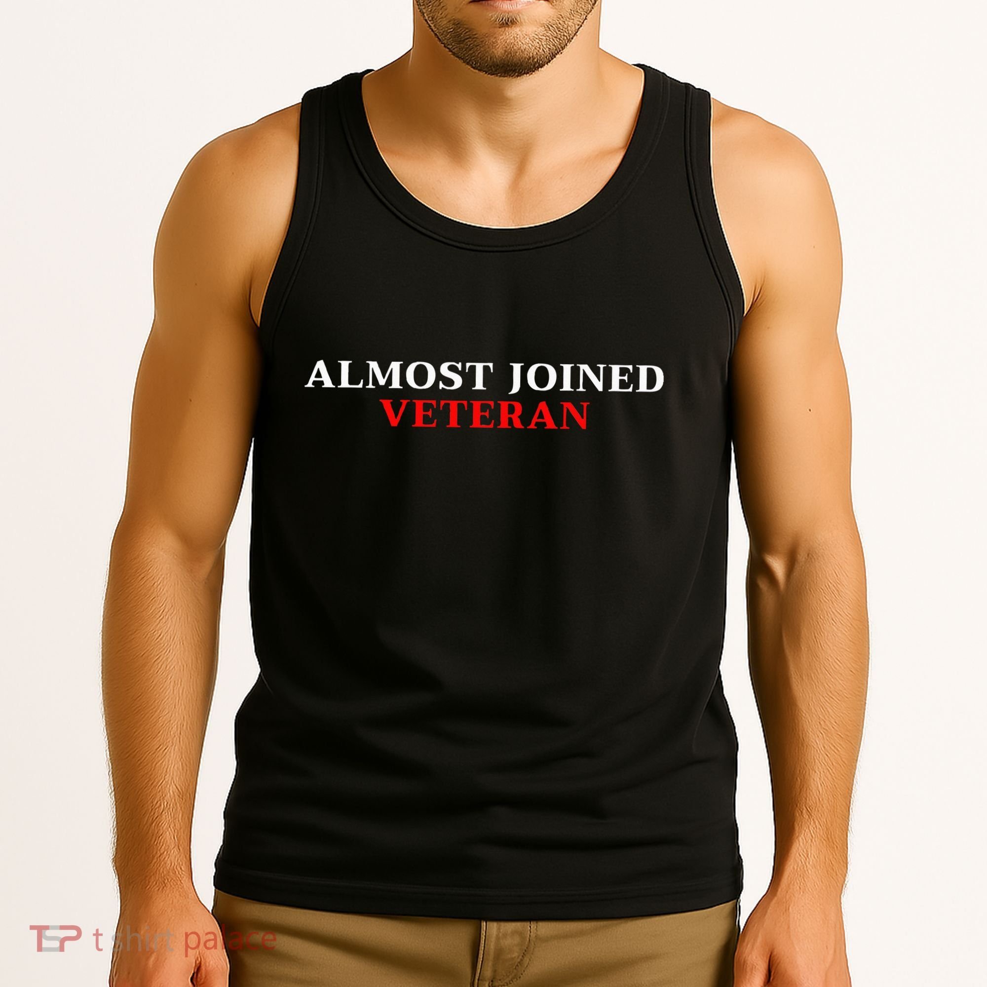 Almost Joined Veteran Funny Apparel Tank Top