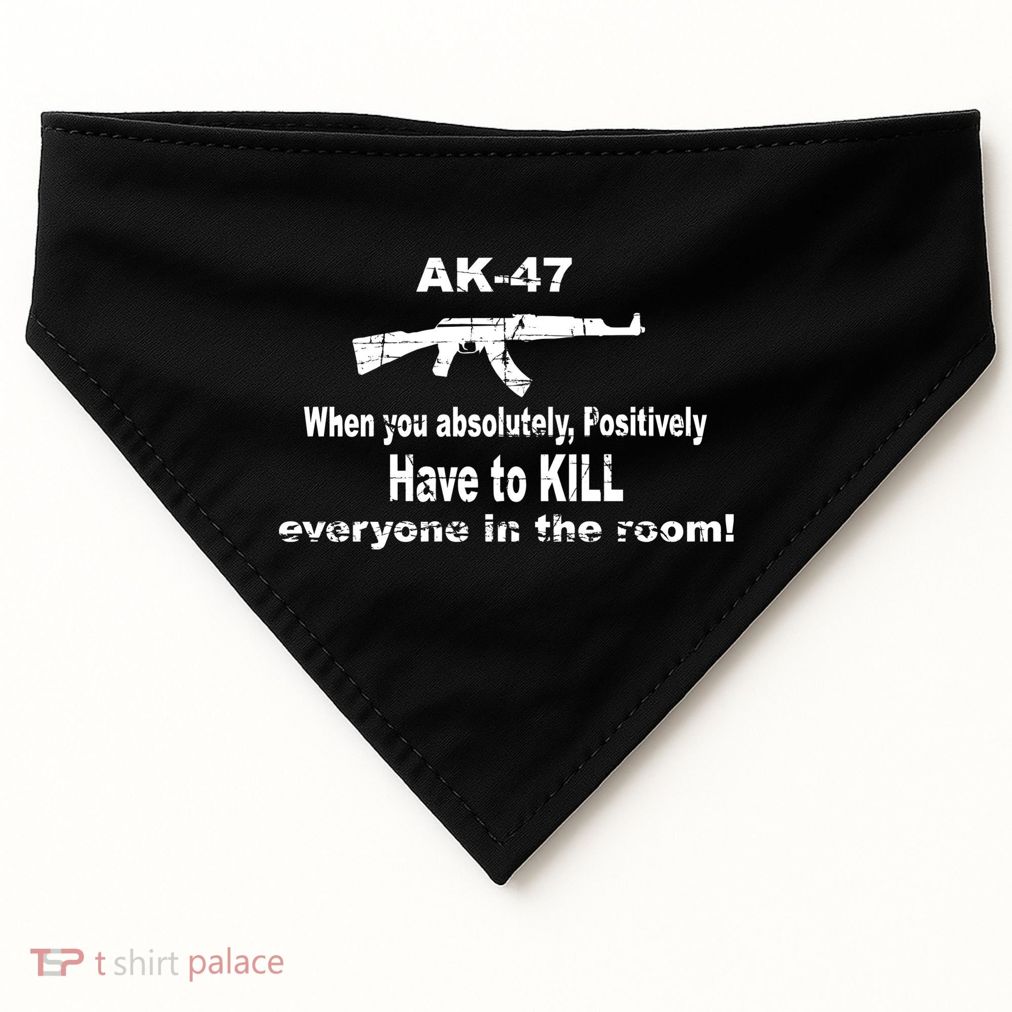 Ak-47 Absolutely Have To Kill Everyone USA-Made Doggie Bandana