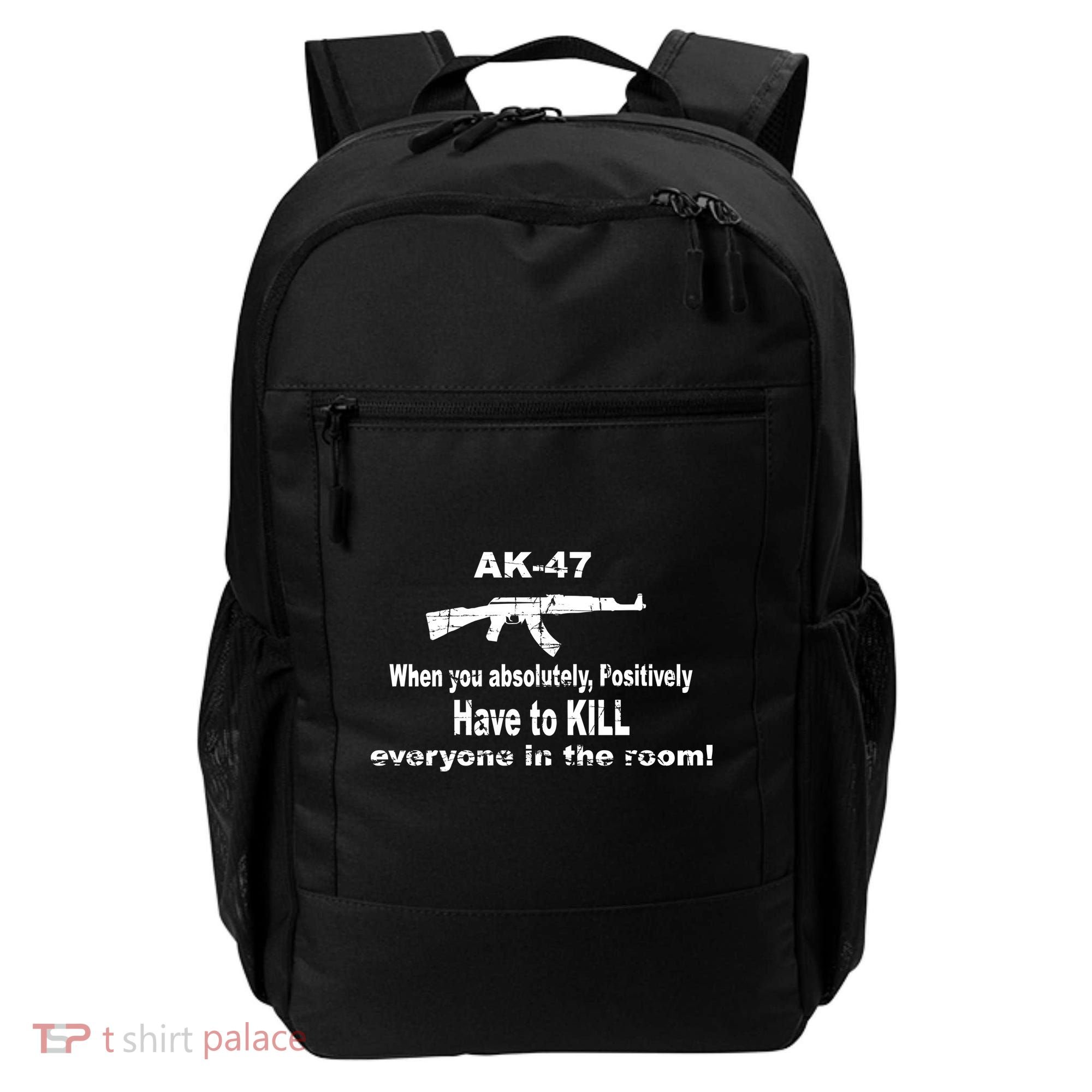 Ak-47 Absolutely Have To Kill Everyone Backpack