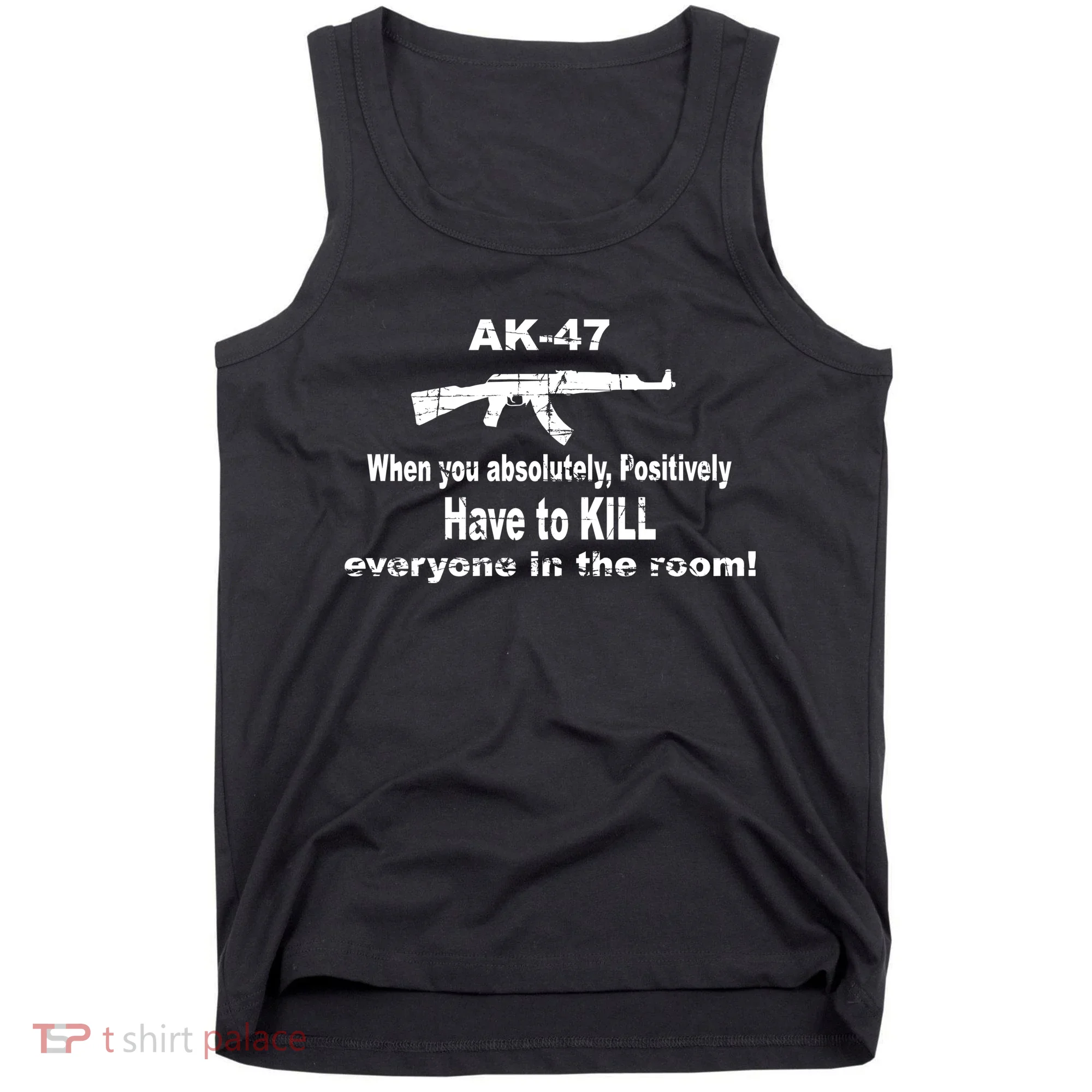 Ak-47 Absolutely Have To Kill Everyone Tank Top
