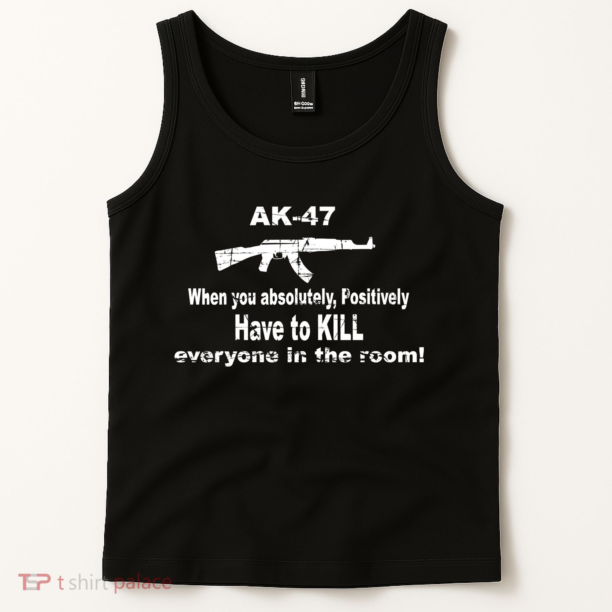 Ak-47 Absolutely Have To Kill Everyone Tank Top