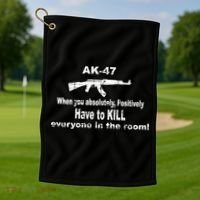 Ak-47 Absolutely Have To Kill Everyone Golf Towel thumb 1
