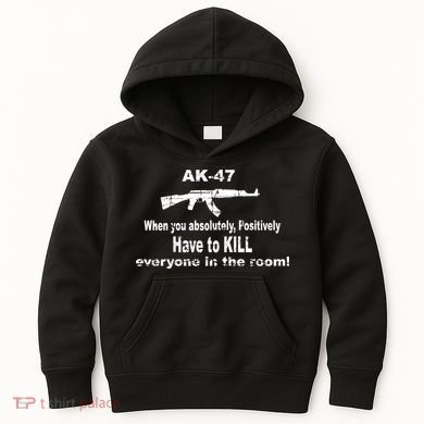 Ak-47 Absolutely Have To Kill Everyone Kids Hoodie