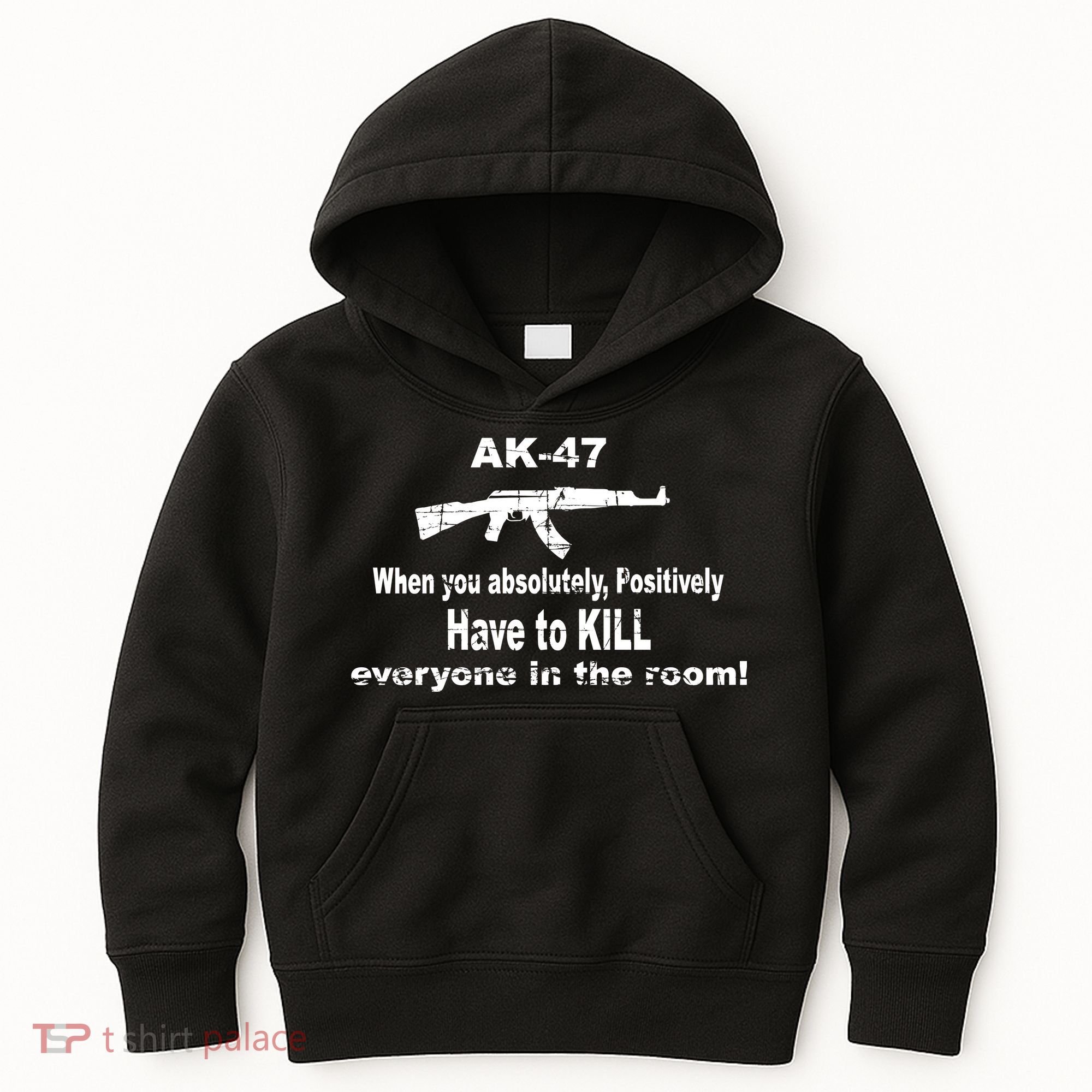 Ak-47 Absolutely Have To Kill Everyone Kids Hoodie