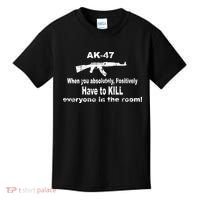 Ak-47 Absolutely Have To Kill Everyone Kids T-Shirt thumb 0