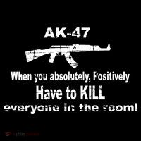 Ak-47 Absolutely Have To Kill Everyone Kids T-Shirt thumb 4