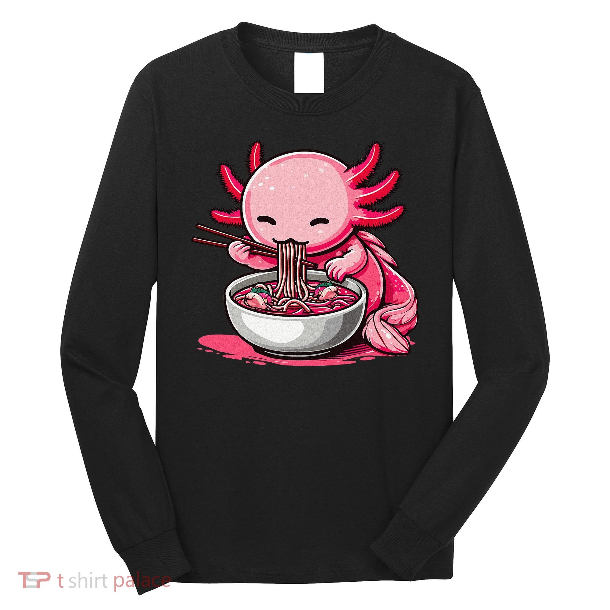 Anime Kawaii Axolotl Eating Ramen Noodles Gift Long Sleeve Shirt