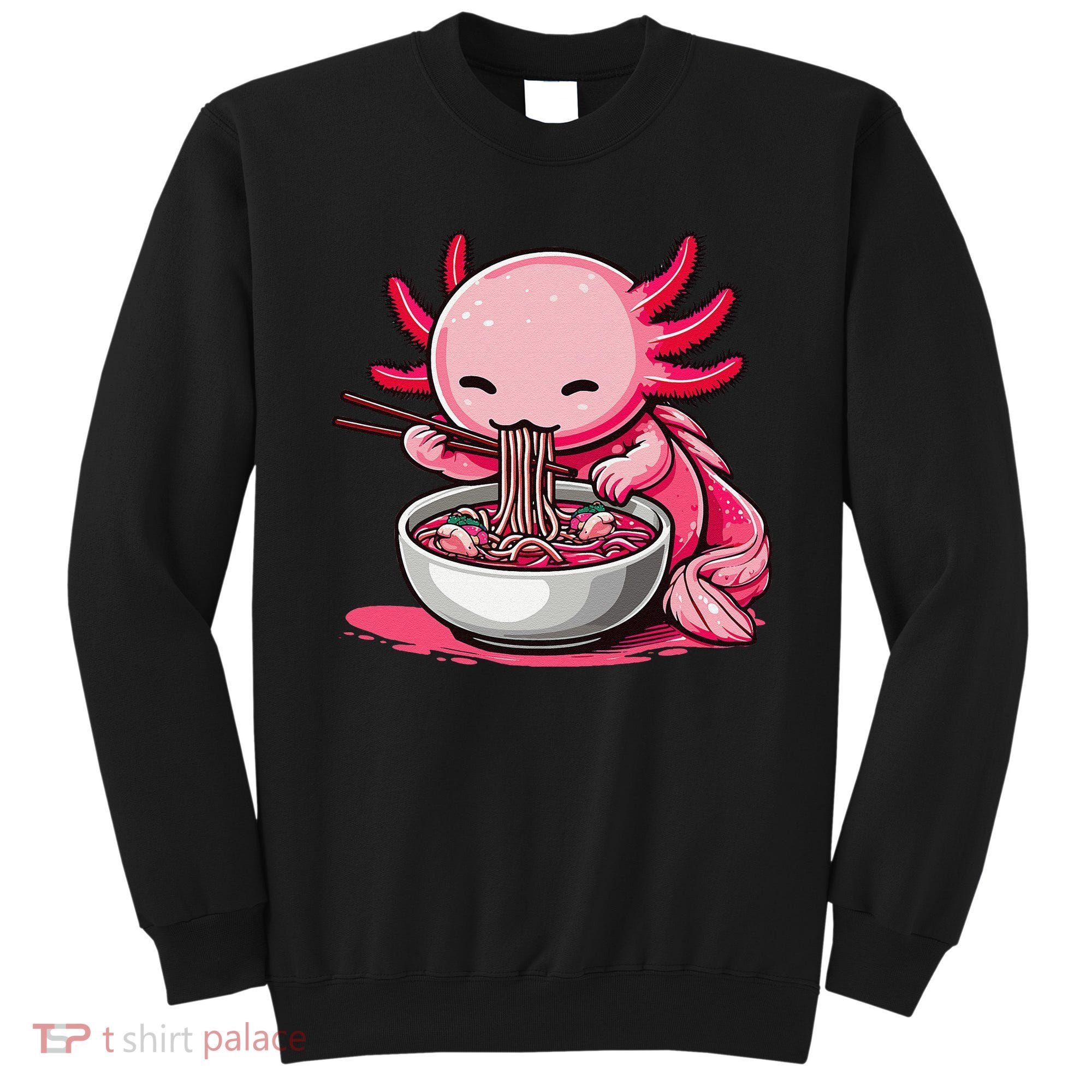 Anime Kawaii Axolotl Eating Ramen Noodles Gift Sweatshirt