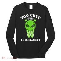 Alien Kawaii Cute Alien Too Cute For This Planet Long Sleeve Shirt thumb 0