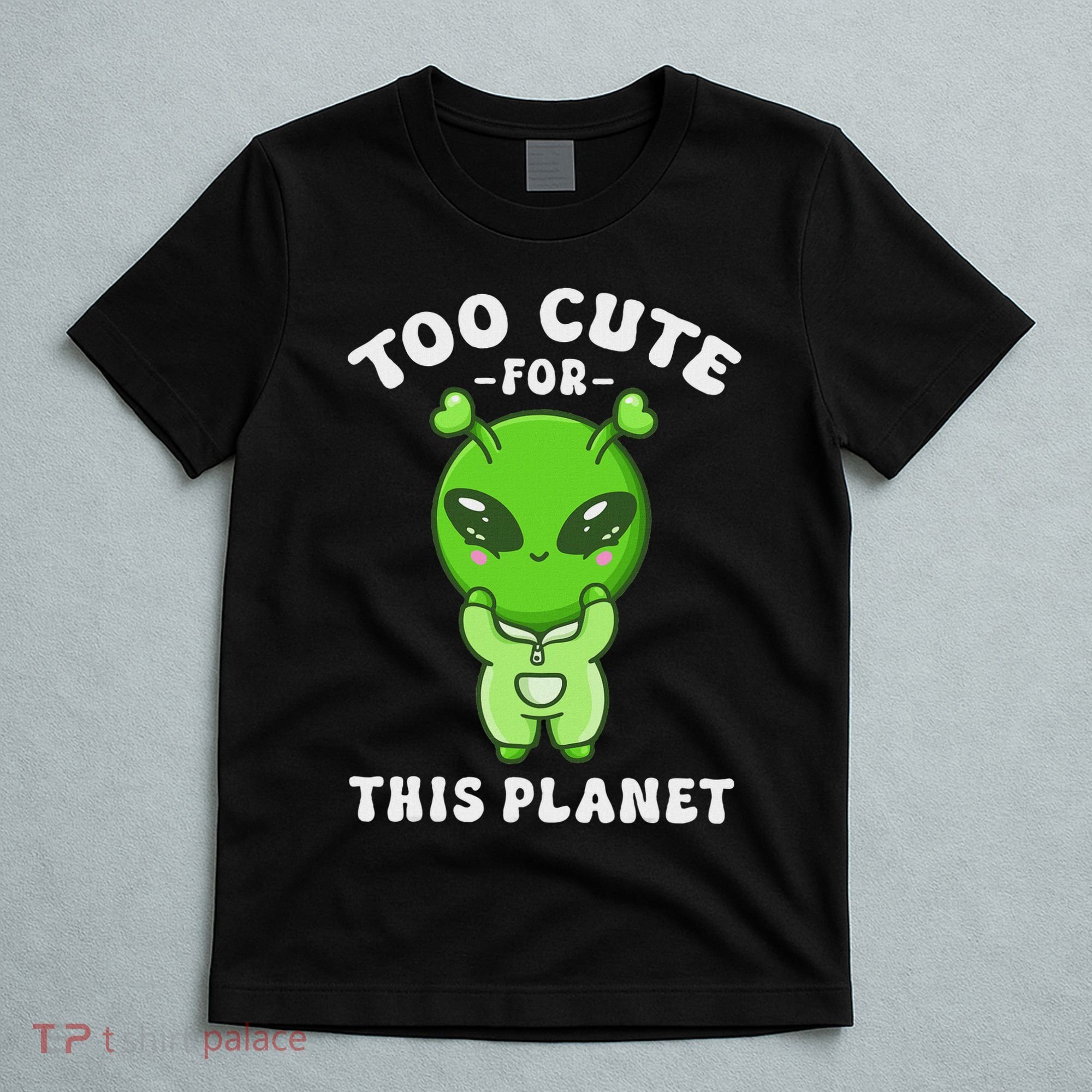 Alien Kawaii Cute Alien Too Cute For This Planet T-Shirt