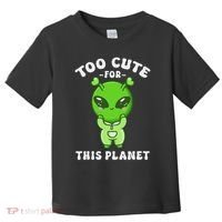 Alien Kawaii Cute Alien Too Cute For This Planet Toddler T-Shirt thumb 0