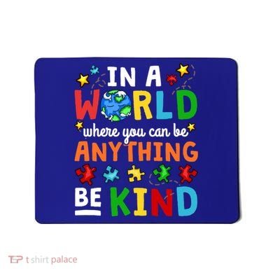 Autism Kindness Inspirational Be Kind Awareness Cute Gift Mousepad
