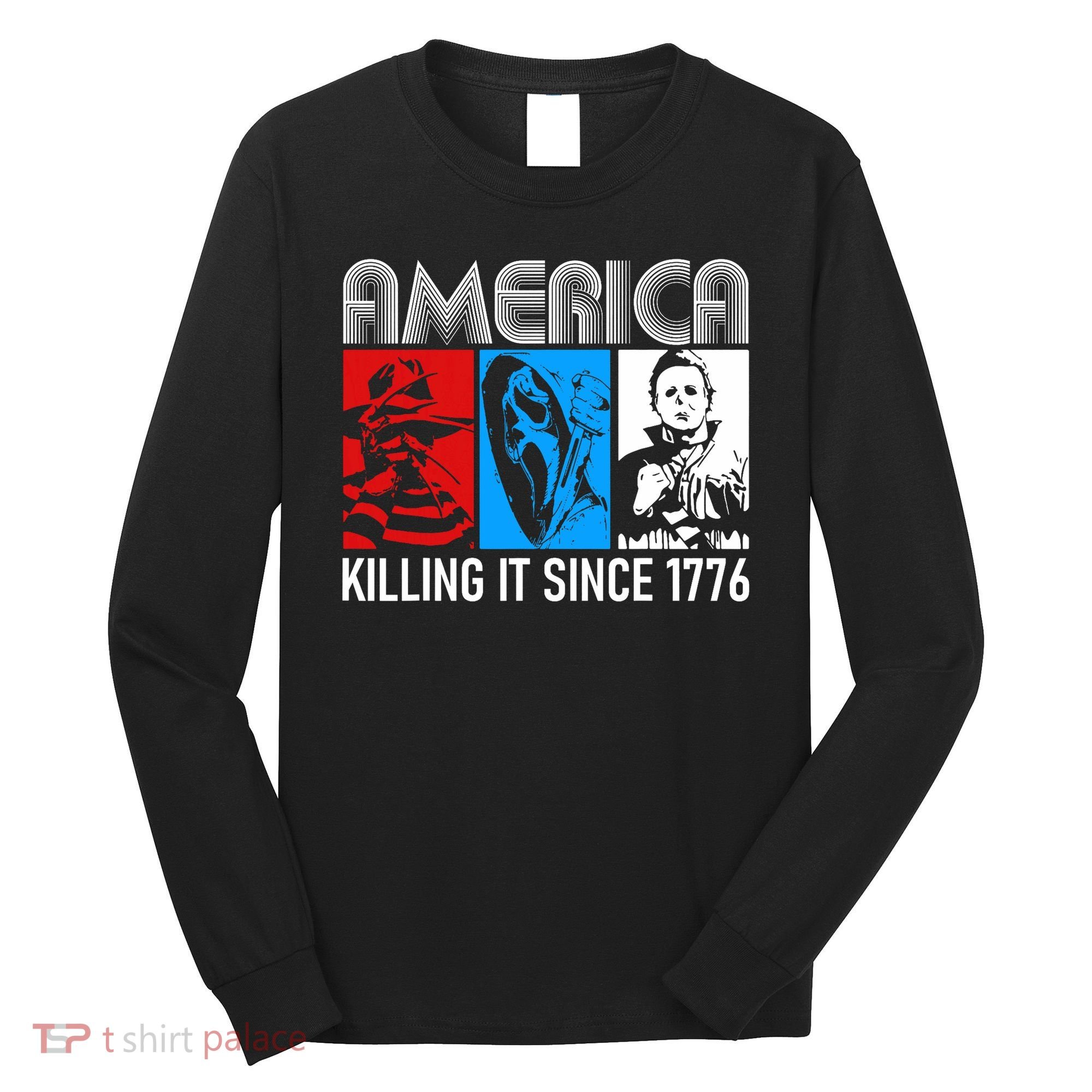 America Killing It Since 1776 Horror The Red White And Blue Long Sleeve Shirt