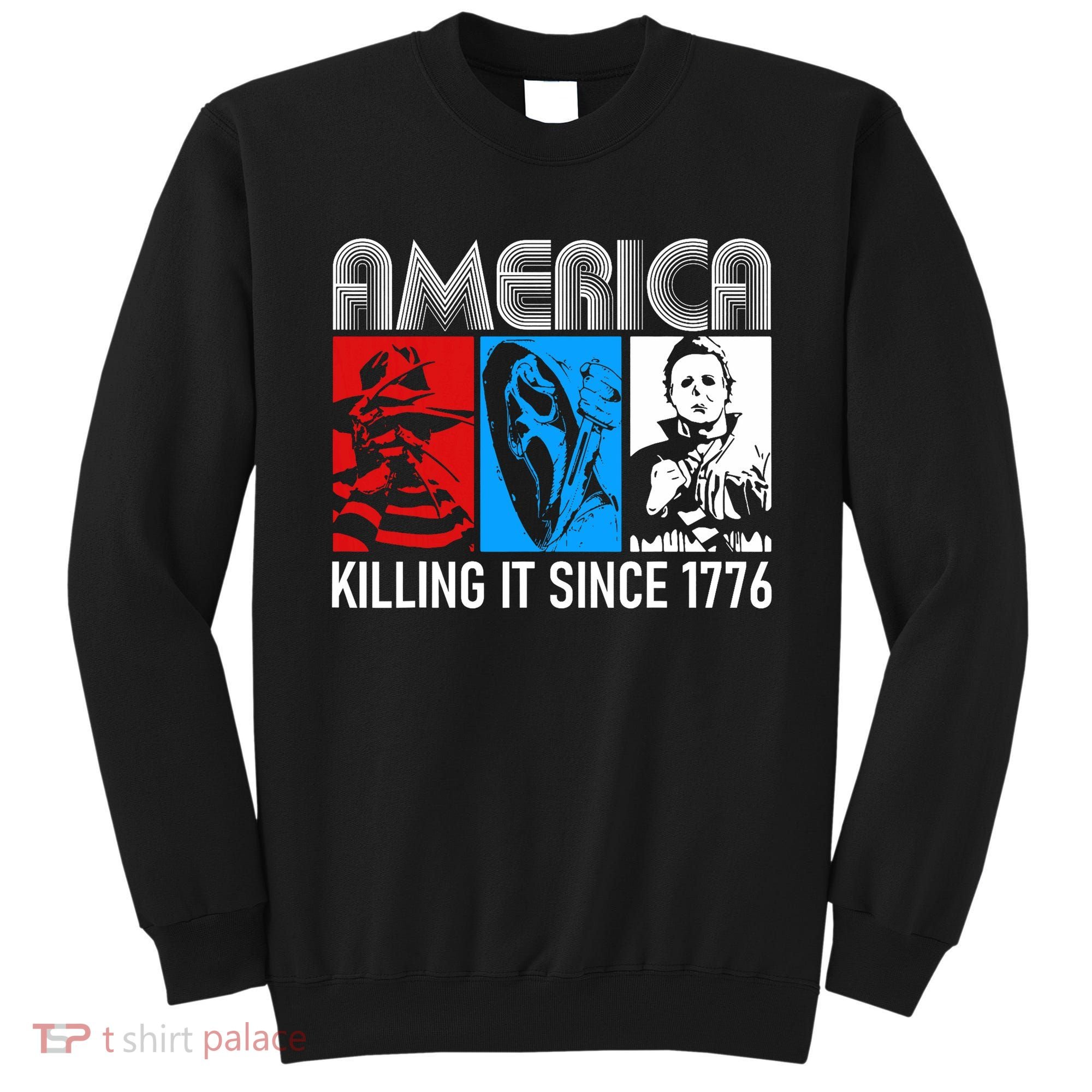 America Killing It Since 1776 Horror The Red White And Blue Sweatshirt