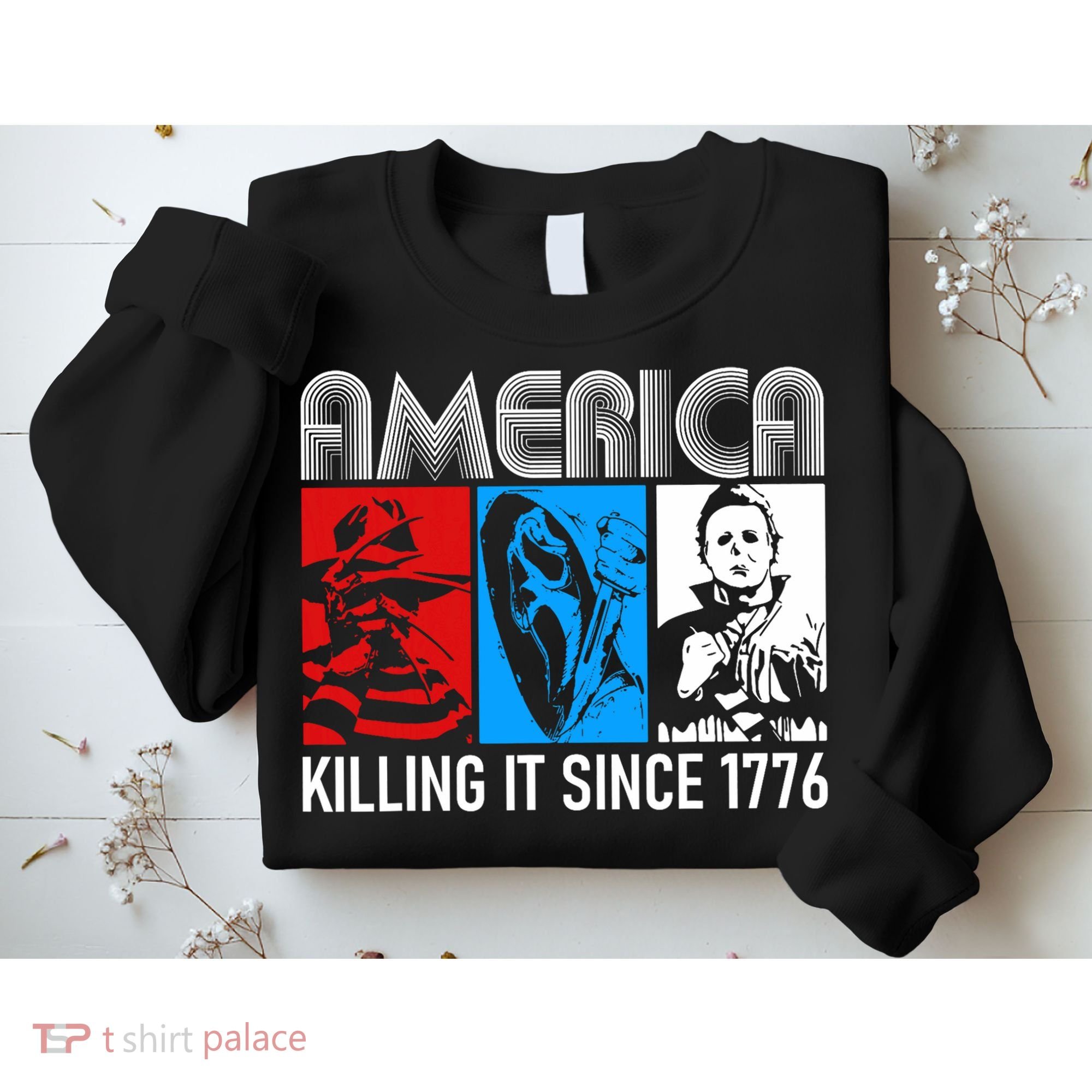 America Killing It Since 1776 Horror The Red White And Blue Sweatshirt