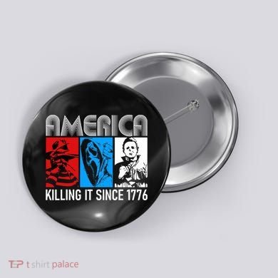 America Killing It Since 1776 Horror The Red White And Blue Button