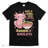 Axolotl Kawaii Just A Girl Who Loves Ramen And Axolotls T-Shirt thumb 0