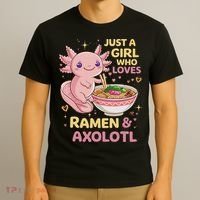 Axolotl Kawaii Just A Girl Who Loves Ramen And Axolotls T-Shirt thumb 3
