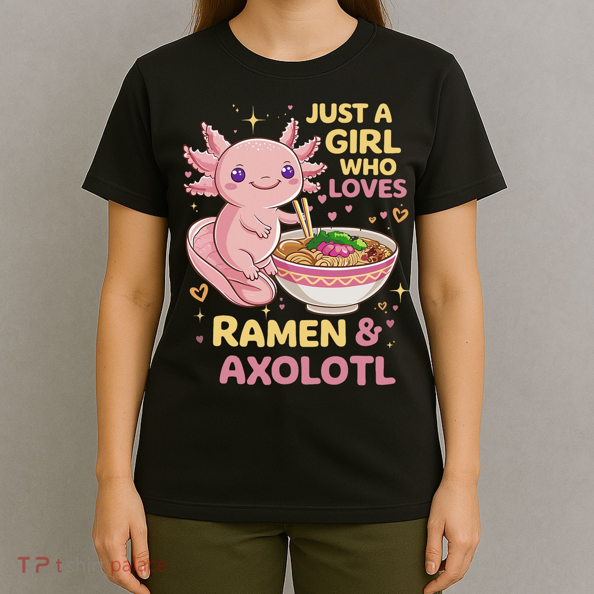 Axolotl Kawaii Just A Girl Who Loves Ramen And Axolotls T-Shirt