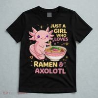 Axolotl Kawaii Just A Girl Who Loves Ramen And Axolotls T-Shirt thumb 5