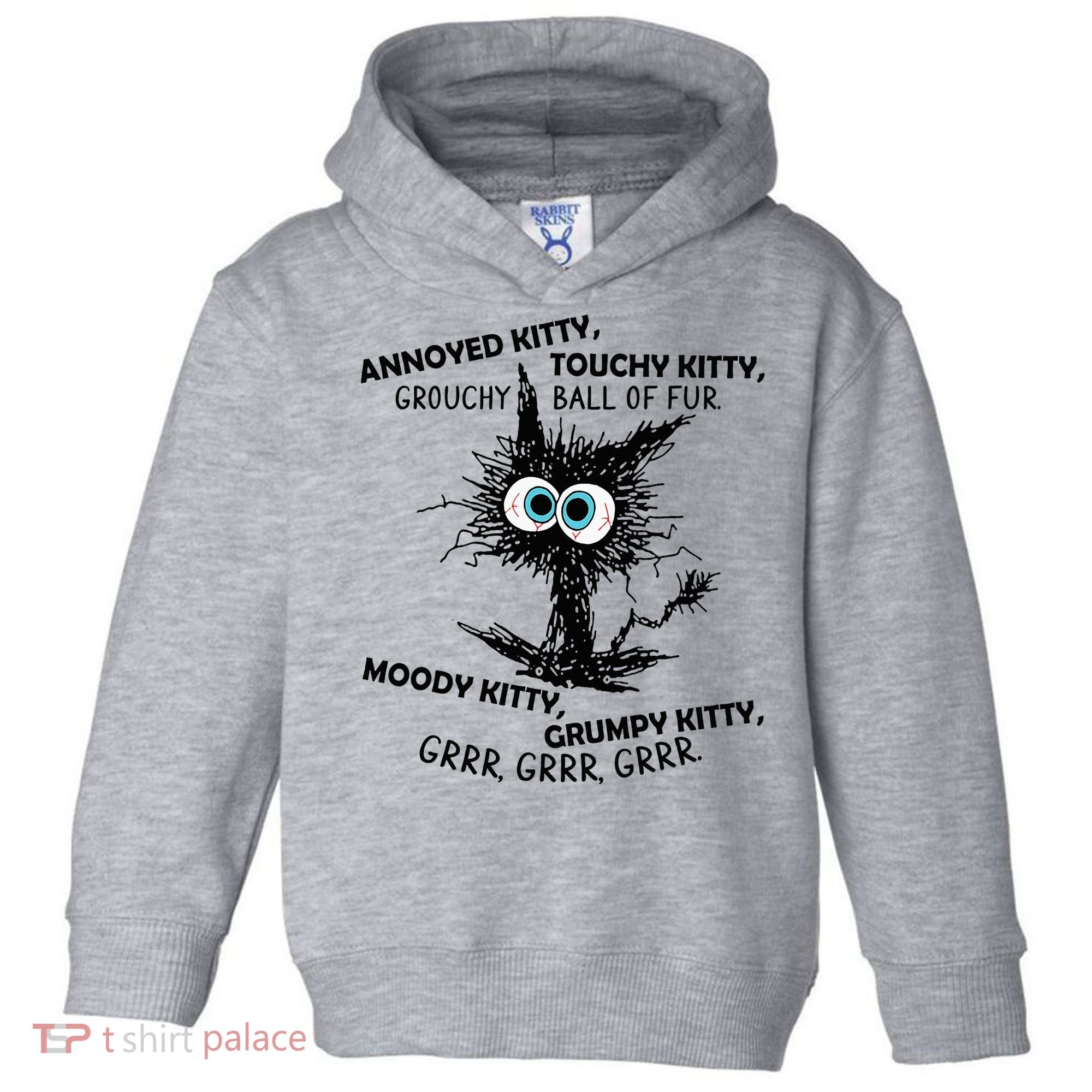 Annoyed Kitty Touchy Kitty Grouchy Ball Of Fur Moody Grumpy Toddler Hoodie
