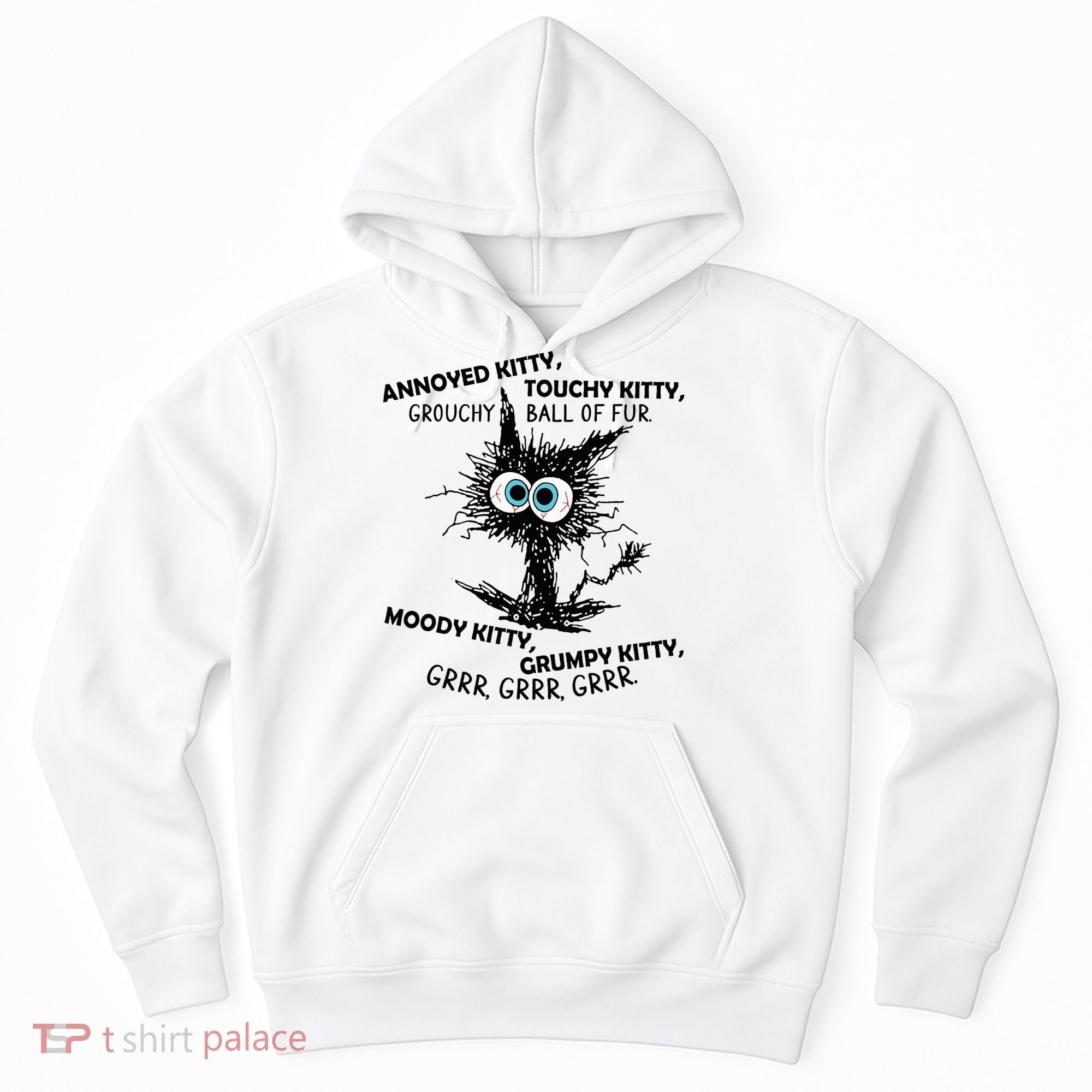 Annoyed Kitty Touchy Kitty Grouchy Ball Of Fur Moody Grumpy Hoodie
