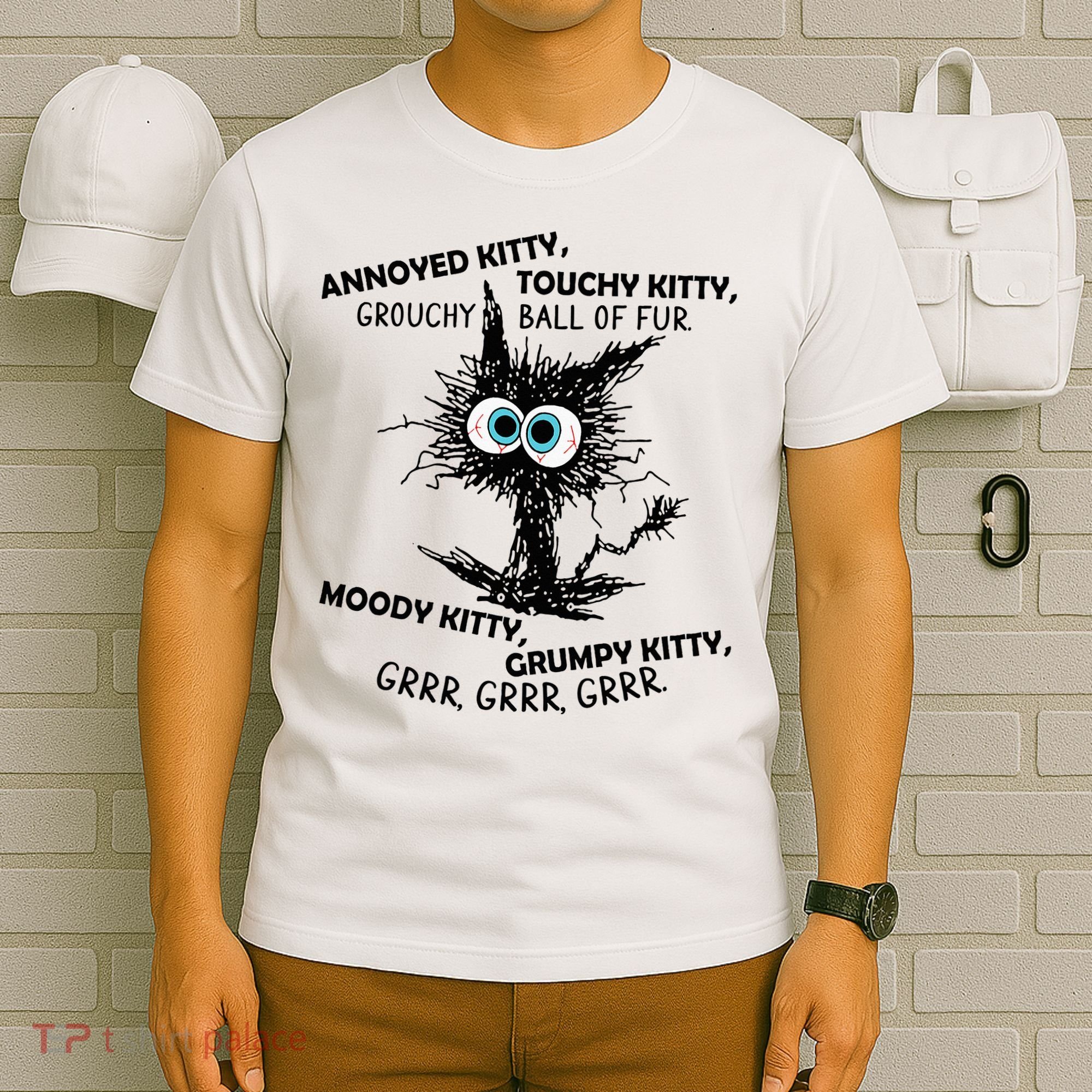 Annoyed Kitty Touchy Kitty Grouchy Ball Of Fur Moody Grumpy T-Shirt