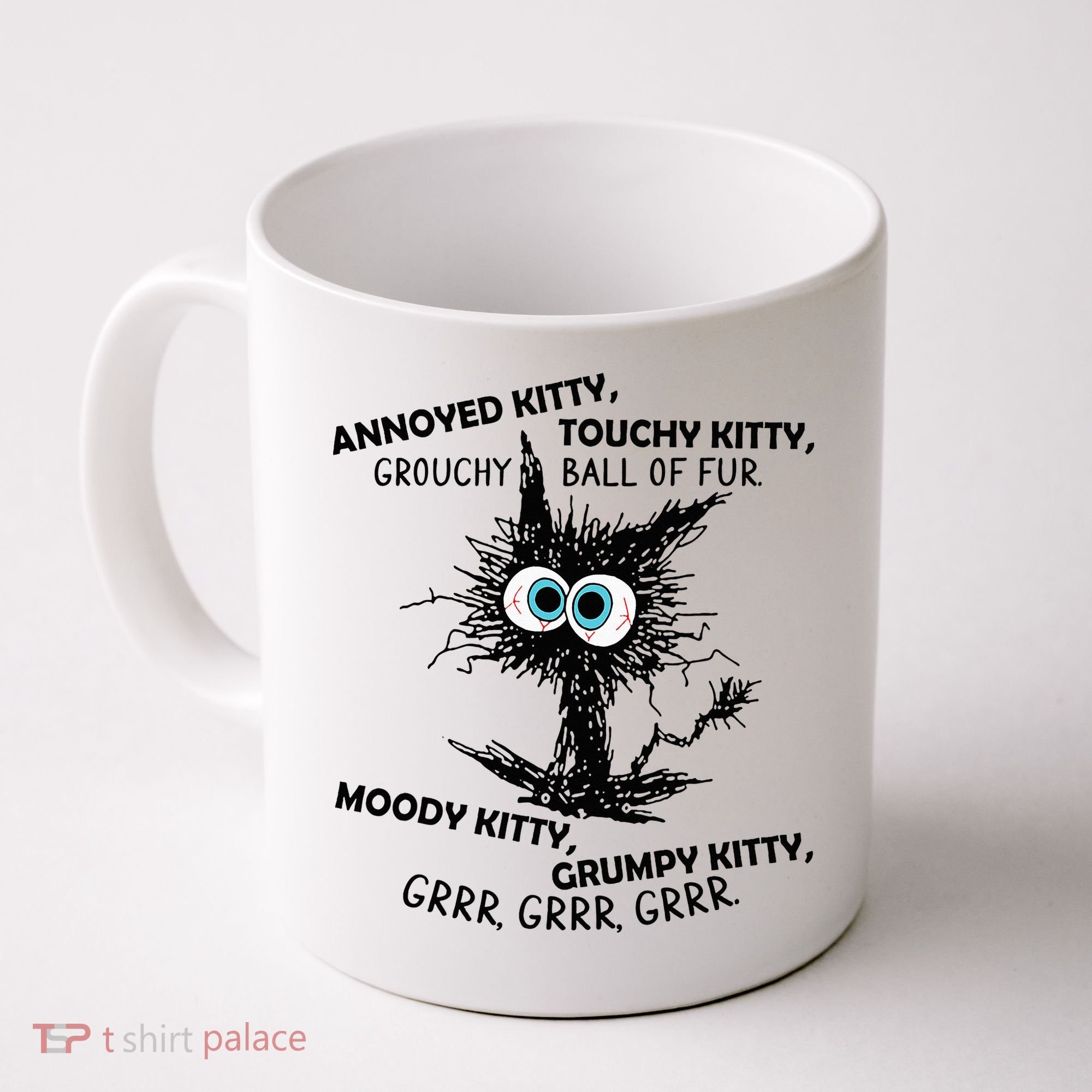 Annoyed Kitty Touchy Kitty Grouchy Ball Of Fur Moody Grumpy Coffee Mug
