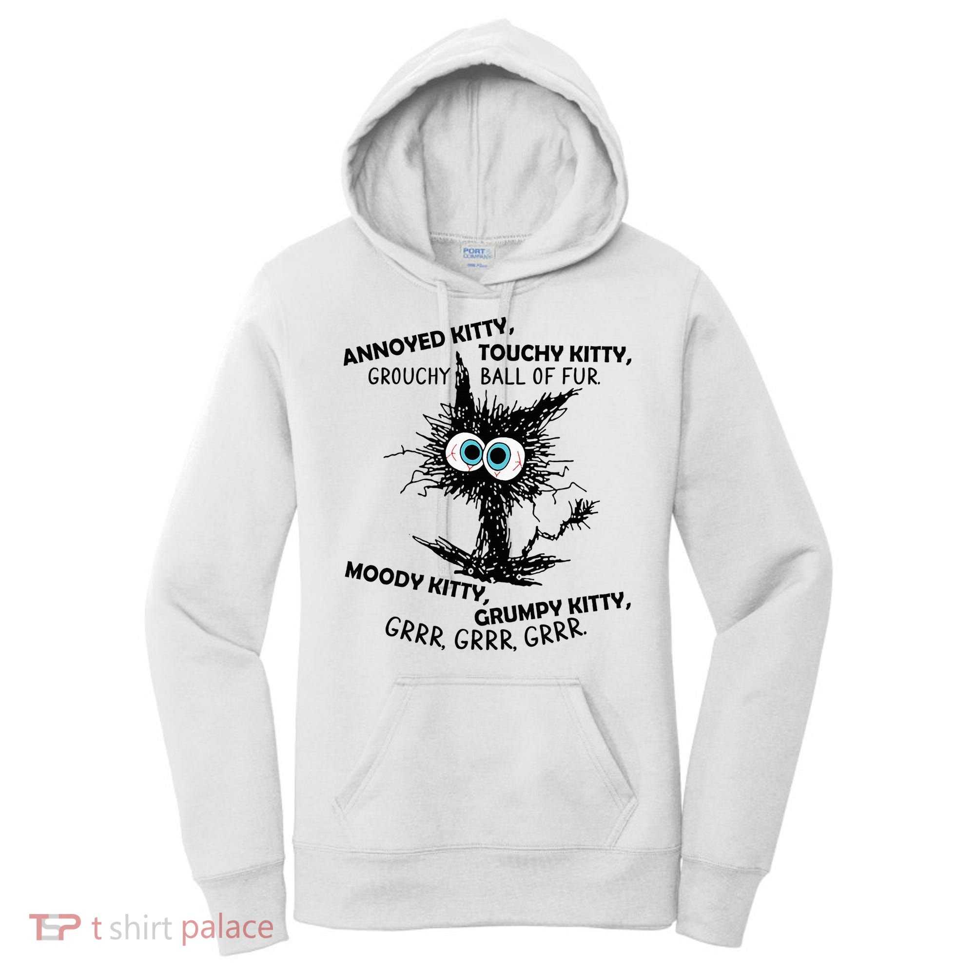 Annoyed Kitty Touchy Kitty Grouchy Ball Of Fur Moody Grumpy Women's Hoodie