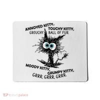 Annoyed Kitty Touchy Kitty Grouchy Ball Of Fur Moody Grumpy Mousepad thumb 0