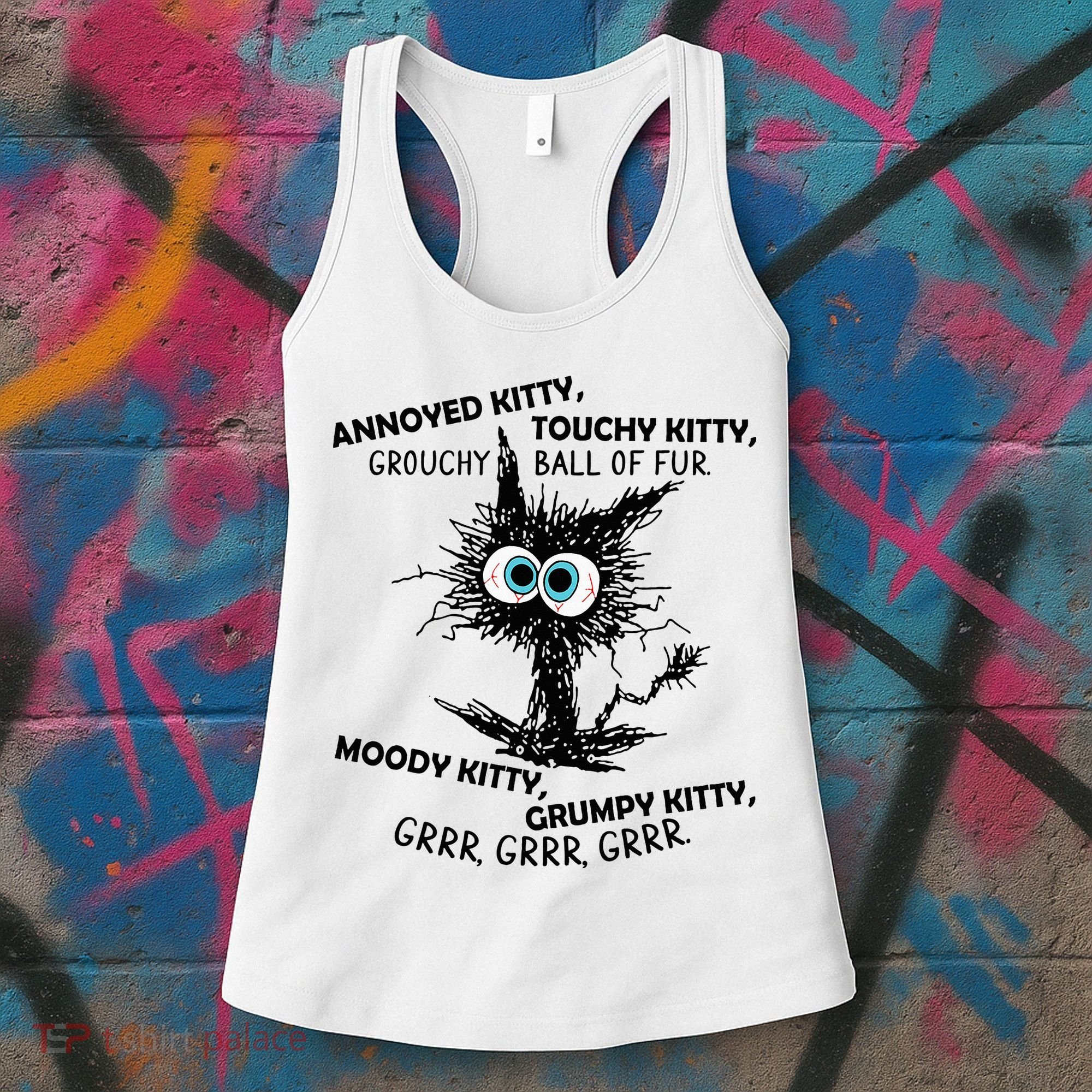 Annoyed Kitty Touchy Kitty Grouchy Ball Of Fur Moody Grumpy Women's Tank Top