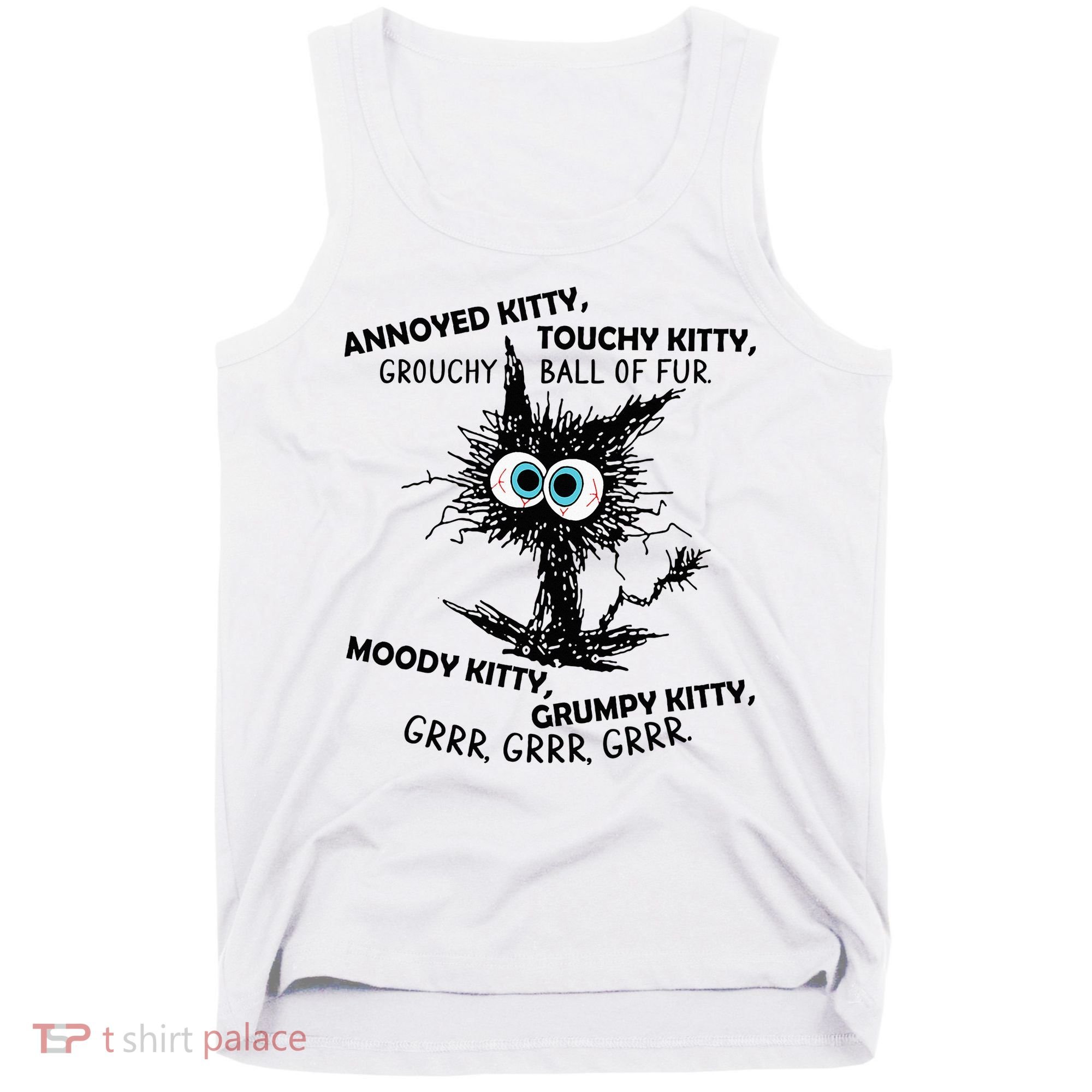 Annoyed Kitty Touchy Kitty Grouchy Ball Of Fur Moody Grumpy Tank Top