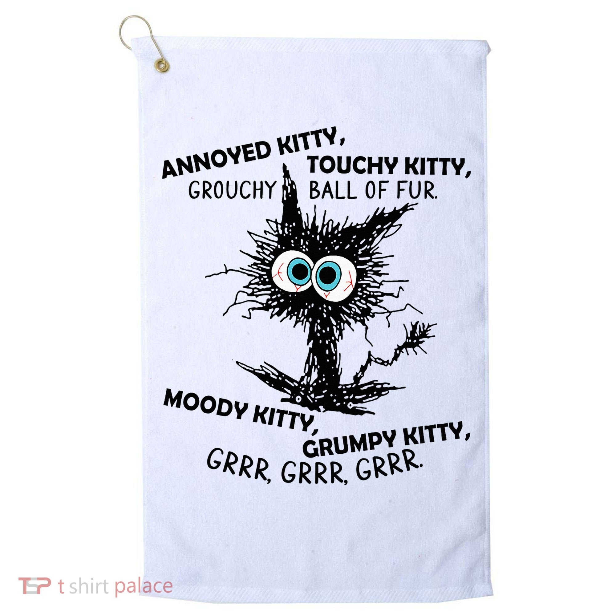 Annoyed Kitty Touchy Kitty Grouchy Ball Of Fur Moody Grumpy Golf Towel