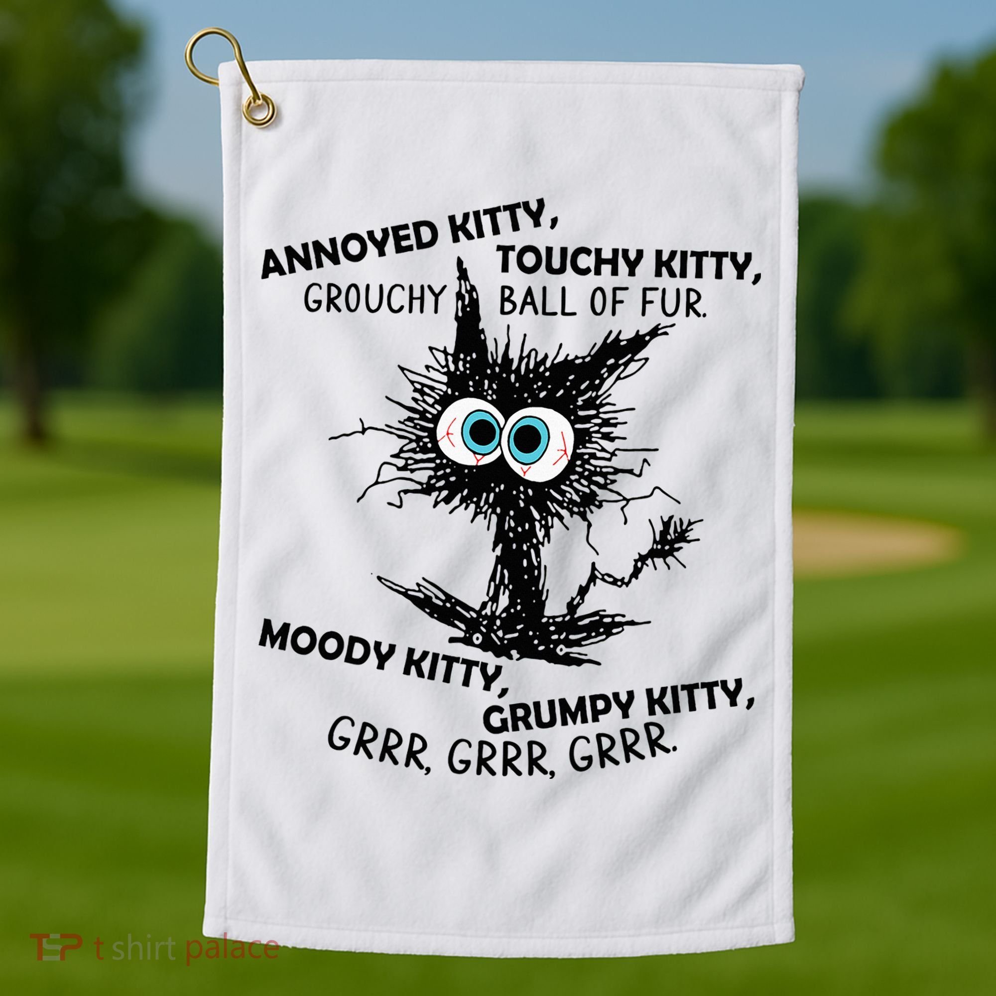 Annoyed Kitty Touchy Kitty Grouchy Ball Of Fur Moody Grumpy Golf Towel