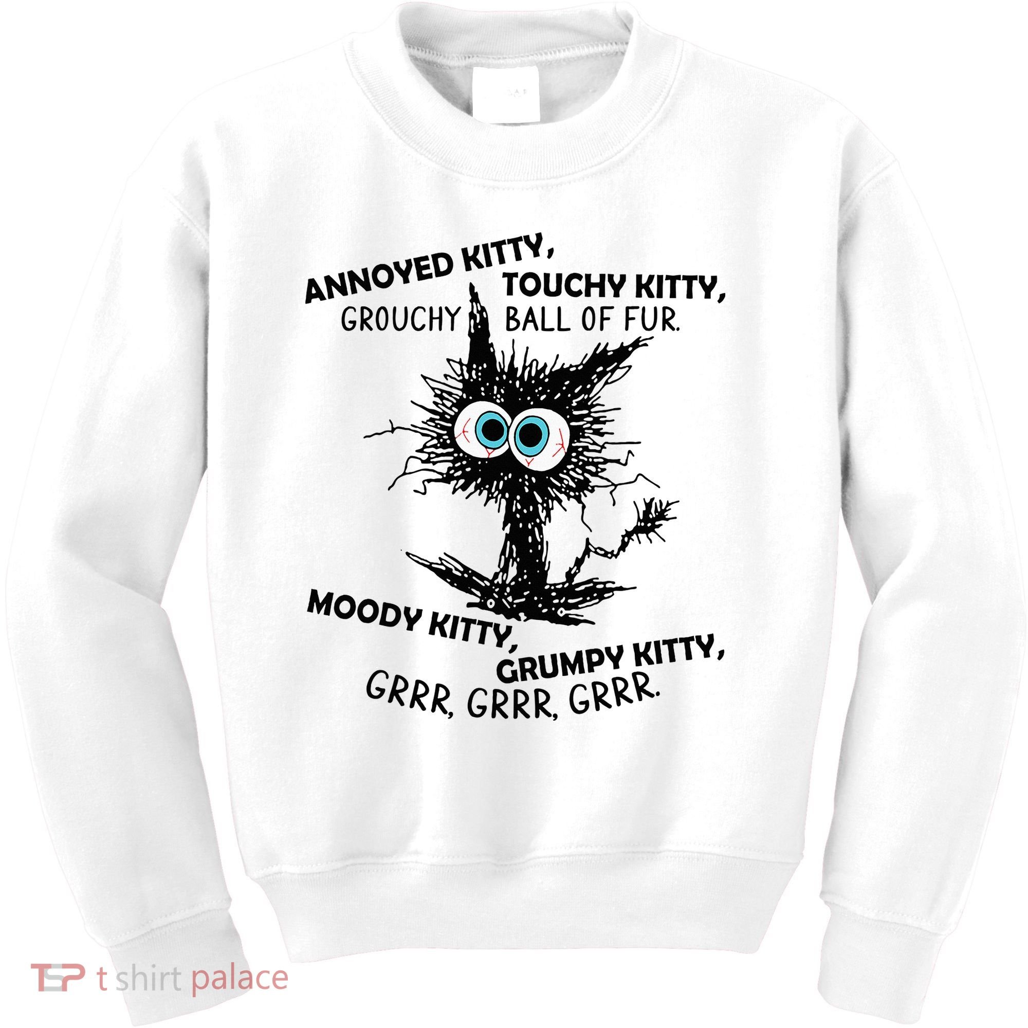Annoyed Kitty Touchy Kitty Grouchy Ball Of Fur Moody Grumpy Kids Sweatshirt