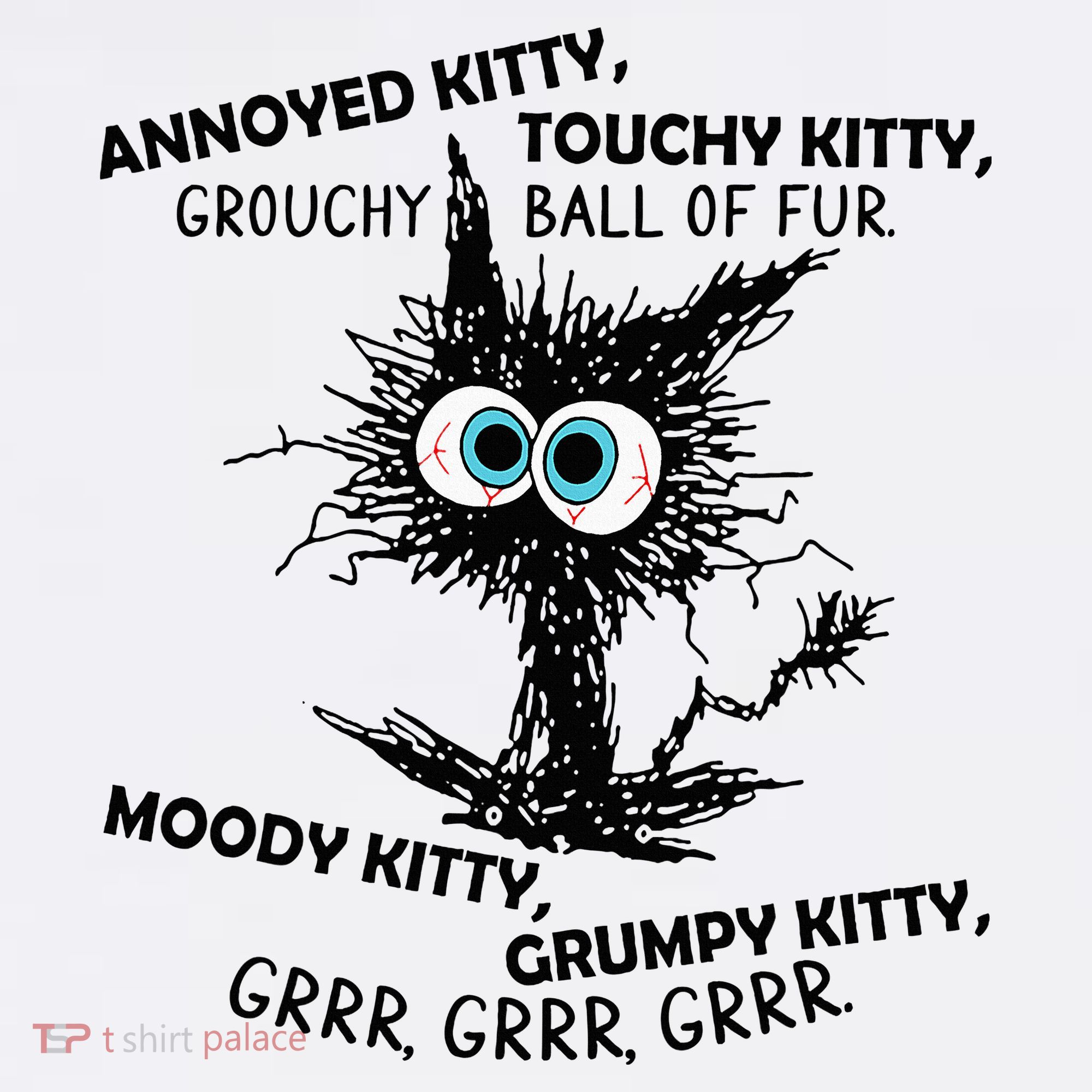 Annoyed Kitty Touchy Kitty Grouchy Ball Of Fur Moody Grumpy Kids T-Shirt