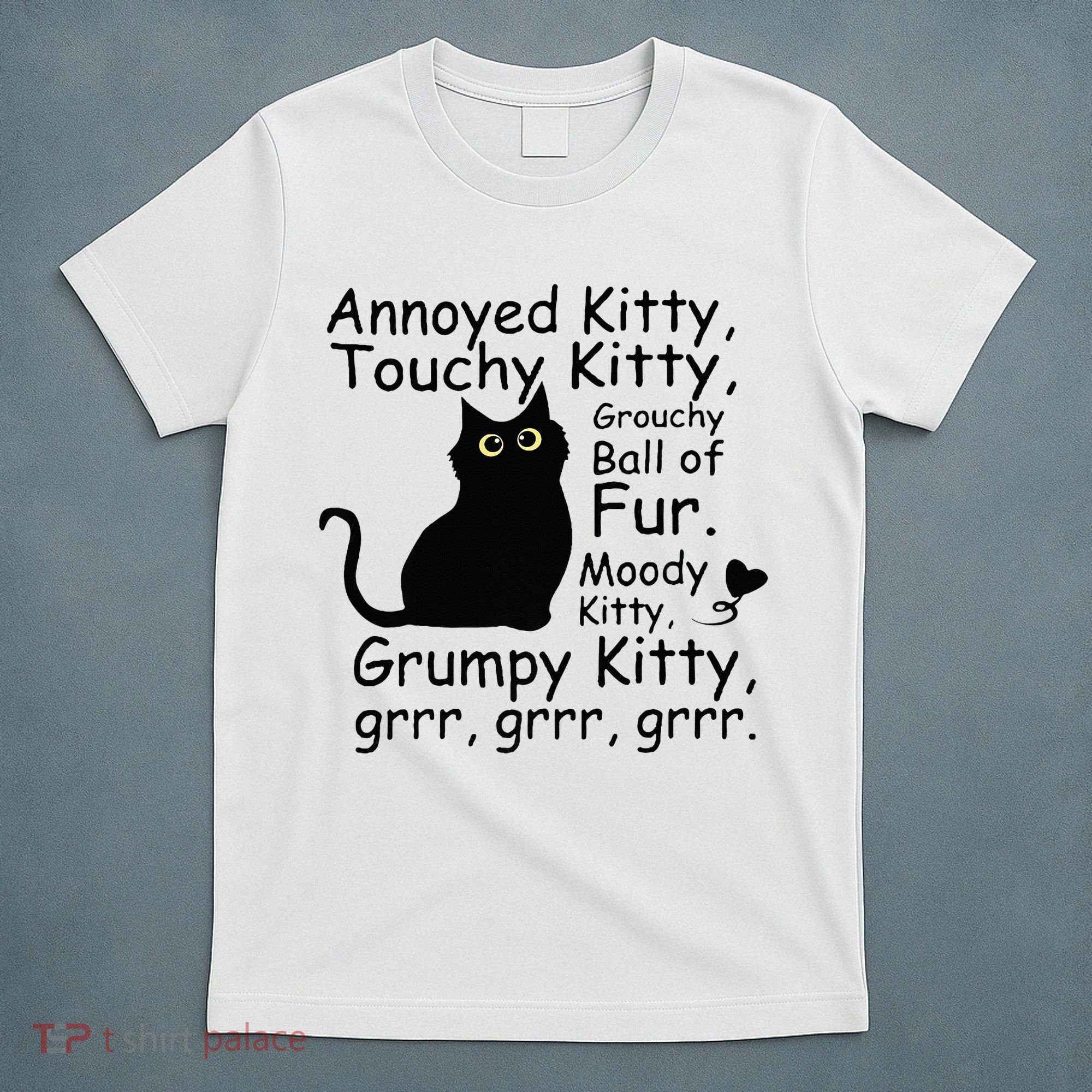 Annoyed Kitty Touchy Kitty Grouchy Ball Of Fur Black Cat T-Shirt