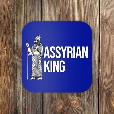 Assyrian King With An Assyrian King Funny Gift Coaster