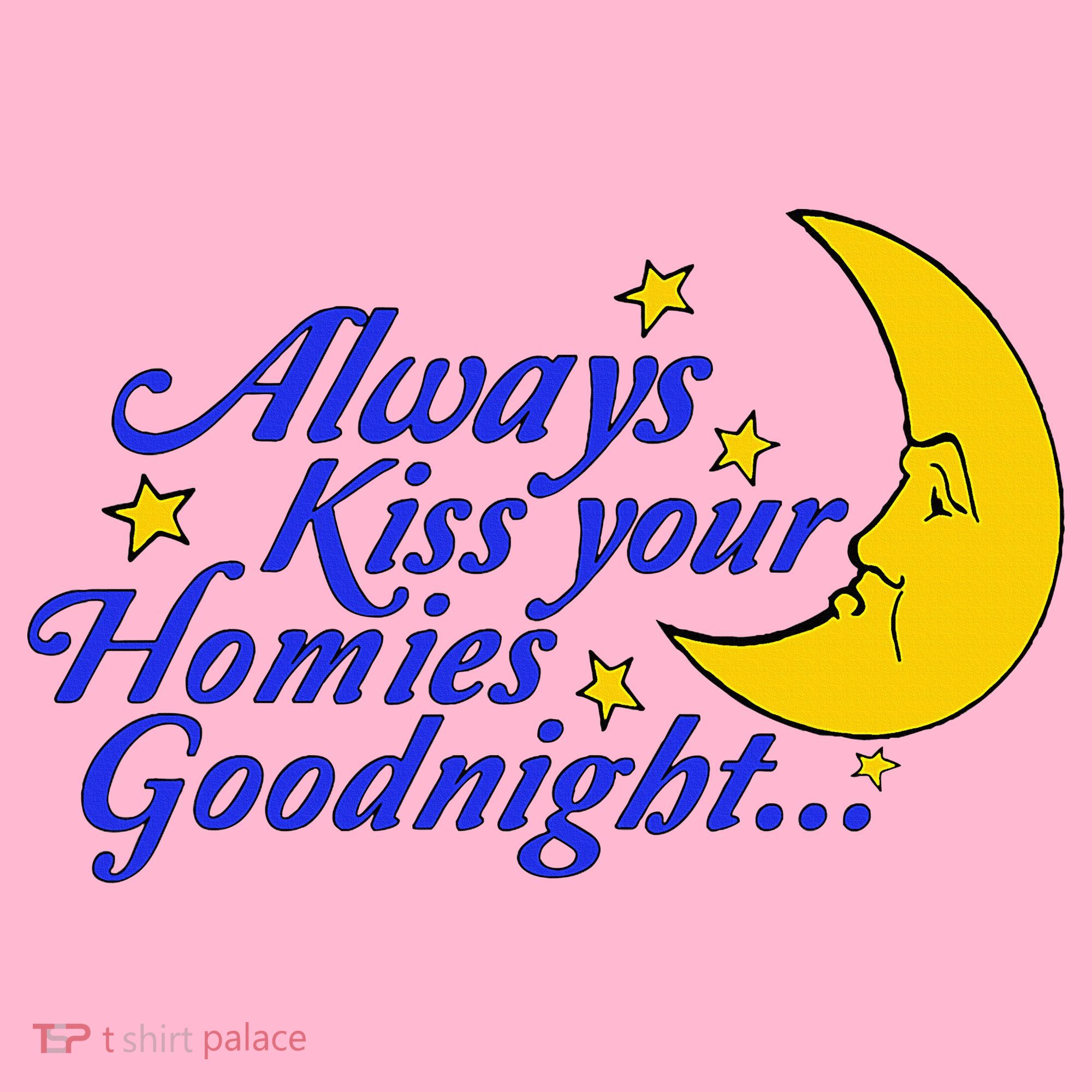 Always Kiss Your Homies Goodnight Oddly Specific Meme Coaster