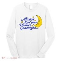 Always Kiss Your Homies Goodnight Oddly Specific Meme Long Sleeve Shirt thumb 0