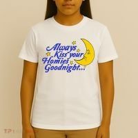 Always Kiss Your Homies Goodnight Oddly Specific Meme T-Shirt thumb 4