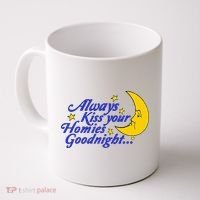 Always Kiss Your Homies Goodnight Oddly Specific Meme Coffee Mug thumb 0