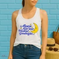 Always Kiss Your Homies Goodnight Oddly Specific Meme Women's Tank Top thumb 2