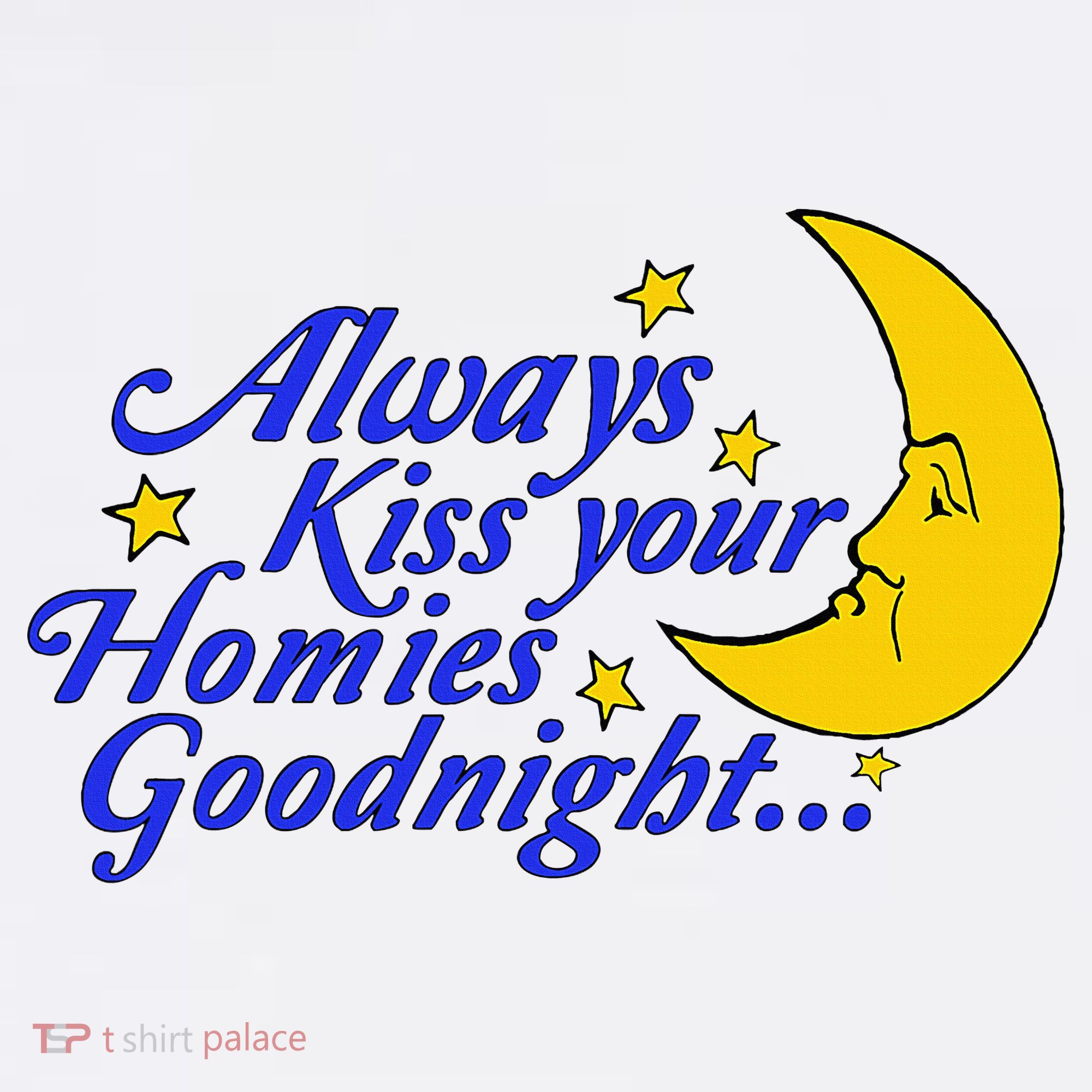 Always Kiss Your Homies Goodnight Oddly Specific Meme Women's Tank Top