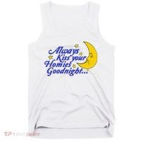 Always Kiss Your Homies Goodnight Oddly Specific Meme Tank Top thumb 0
