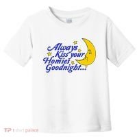 Always Kiss Your Homies Goodnight Oddly Specific Meme Toddler T-Shirt thumb 0